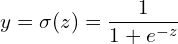 \displaystyle y=\sigma (z)=\frac{1}{1+e^{-z}}