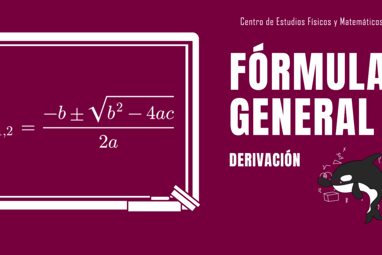 Derivación de la “fórmula general” o fórmula cuadrática